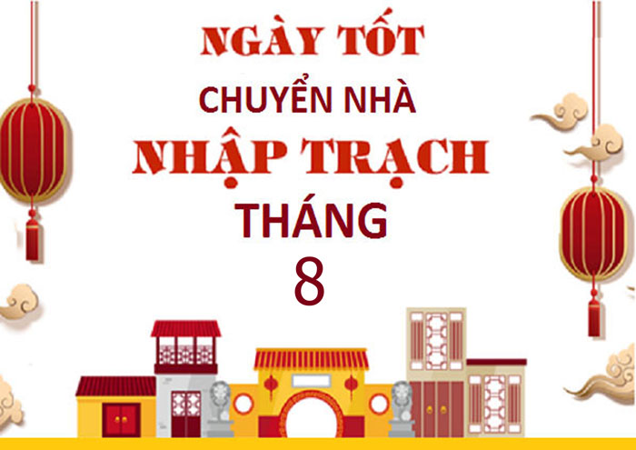 Xem ngày tốt chuyển nhà tháng 8