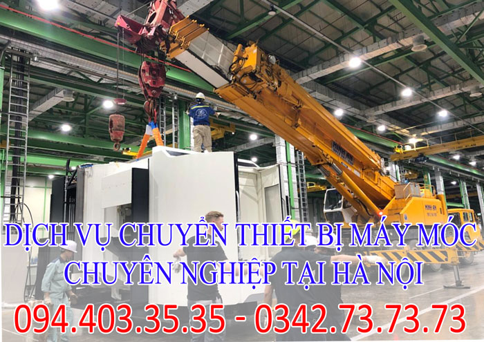 Dịch vụ chuyển thiết bị máy móc chuyên nghiệp tại Hà Nội Dịch vụ chuyển thiết bị máy móc chuyên nghiệp tại Hà Nội