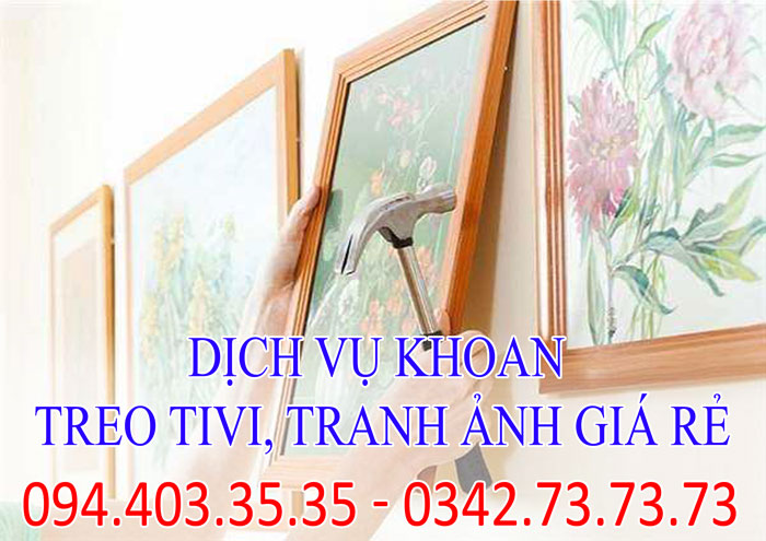 Dịch vụ khoan treo tivi, tranh ảnh giá rẻ tại Hà Nội Dịch vụ khoan treo tivi, tranh ảnh giá rẻ tại Hà Nội