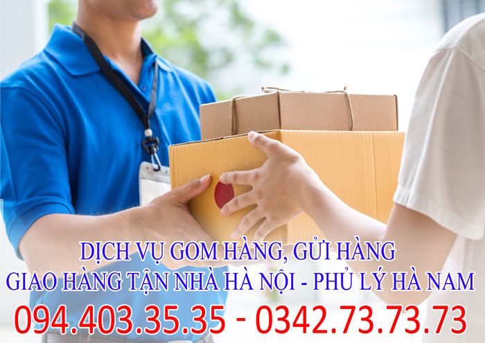 Dịch vụ gom hàng, gửi hàng, giao hàng tận nhà Hà Nội - Phủ Lý Hà Nam chuyên nghiệp Dịch vụ gom hàng, gửi hàng, giao hàng tận nhà Hà Nội - Phủ Lý Hà Nam chuyên nghiệp