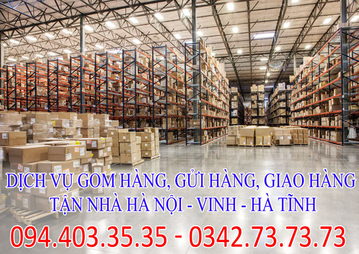 Dịch vụ gom hàng, gửi hàng, giao hàng tận nhà Hà Nội - Vinh - Hà Tĩnh chuyên nghiệp Dịch vụ gom hàng, gửi hàng, giao hàng tận nhà Hà Nội - Vinh - Hà Tĩnh chuyên nghiệp