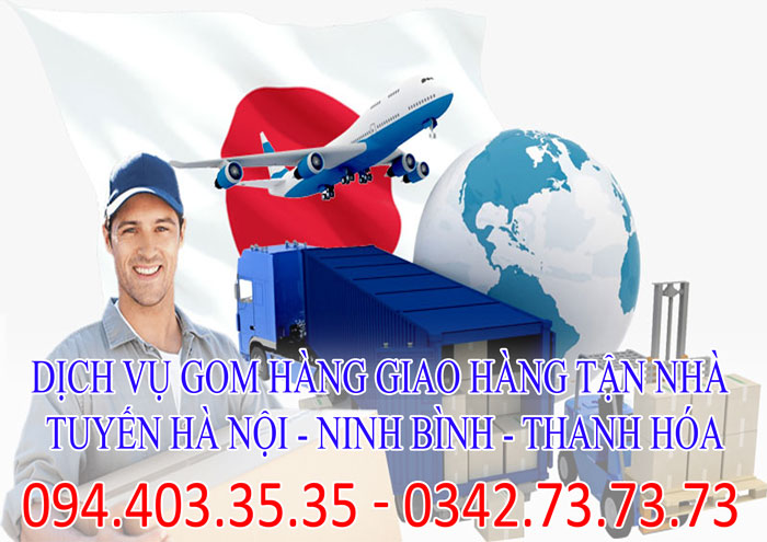 Dịch vụ gom hàng giao hàng tận nhà tuyến Hà Nội - Ninh Bình - Thanh Hóa giá rẻ Dịch vụ gom hàng giao hàng tận nhà tuyến Hà Nội - Ninh Bình - Thanh Hóa giá rẻ
