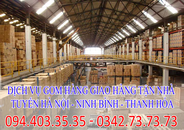 Dịch vụ gom hàng giao hàng tận nhà tuyến Hà Nội - Ninh Bình - Thanh Hóa Dịch vụ gom hàng giao hàng tận nhà tuyến Hà Nội - Ninh Bình - Thanh Hóa