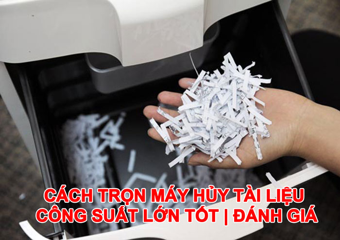 Cách lựa trọn máy huỷ tài liệu công suất lớn