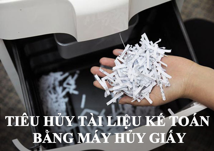 Tiêu hủy tài liệu kế toán bằng máy hủy giấy Tiêu hủy tài liệu kế toán bằng máy hủy giấy